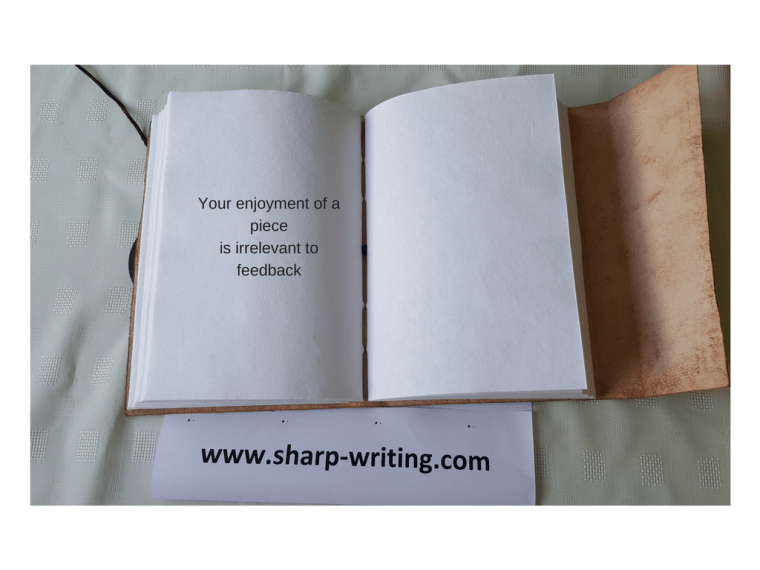 Your enjoyment of a piece or genre is irrelevant when giving feedback